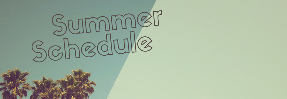 Summer Schedule 2025